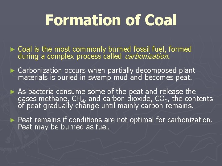 Formation of Coal ► Coal is the most commonly burned fossil fuel, formed during