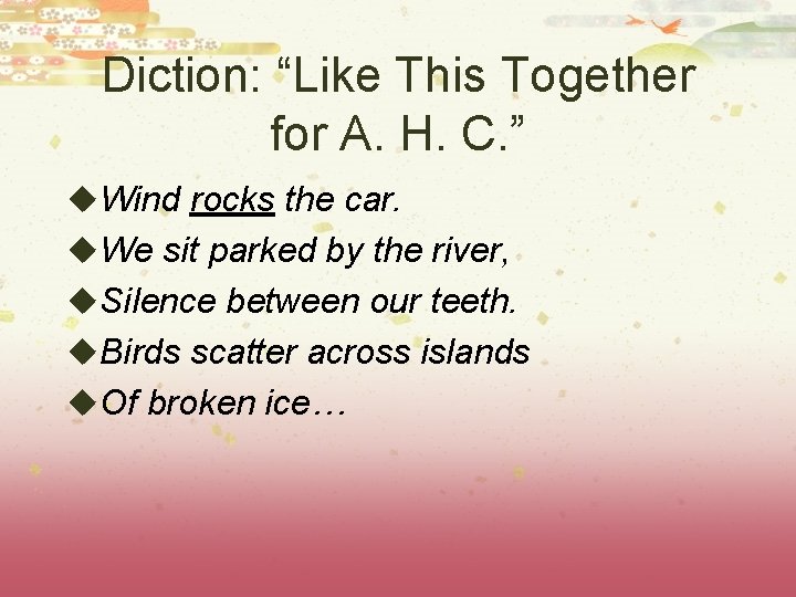 Diction: “Like This Together for A. H. C. ” u. Wind rocks the car.