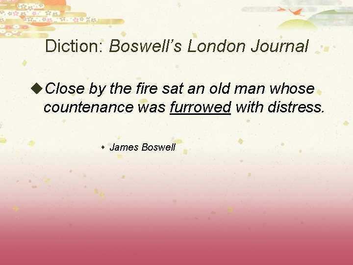 Diction: Boswell’s London Journal u. Close by the fire sat an old man whose