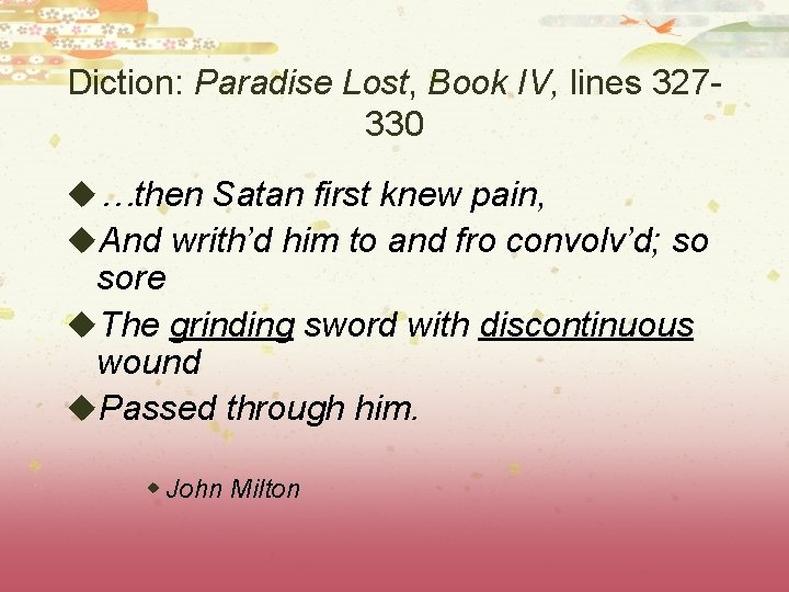 Diction: Paradise Lost, Book IV, lines 327330 u…then Satan first knew pain, u. And