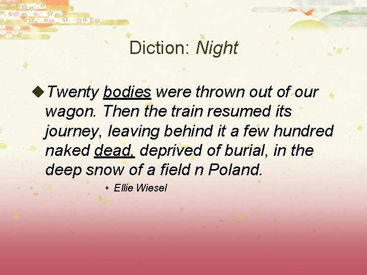 Diction: Night u. Twenty bodies were thrown out of our wagon. Then the train