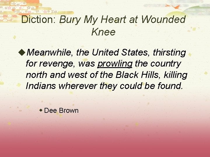 Diction: Bury My Heart at Wounded Knee u. Meanwhile, the United States, thirsting for