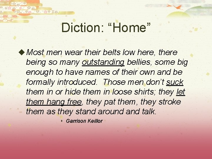 Diction: “Home” u Most men wear their belts low here, there being so many