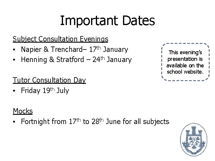 Important Dates Subject Consultation Evenings • Napier & Trenchard– 17 th January • Henning