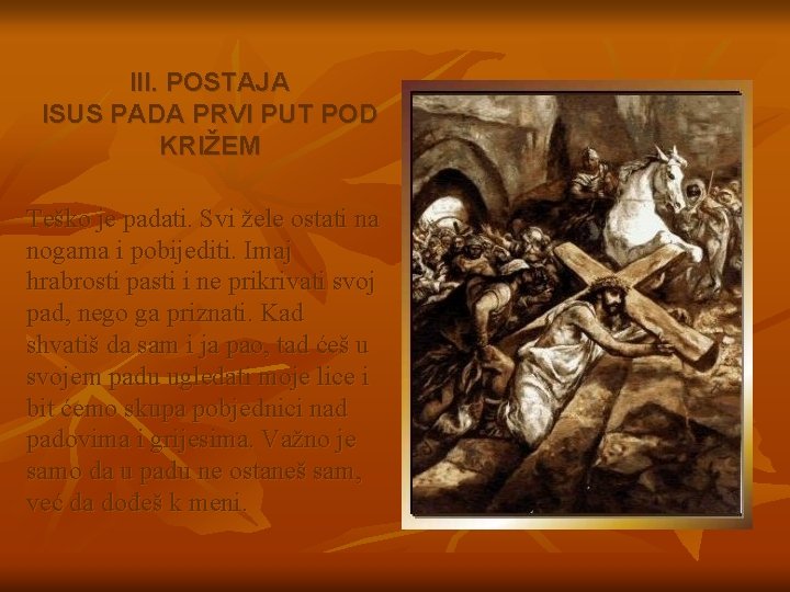 III. POSTAJA ISUS PADA PRVI PUT POD KRIŽEM Teško je padati. Svi žele ostati