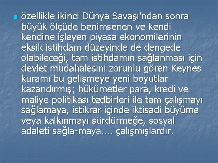 n özellikle ikinci Dünya Savaşı'ndan sonra büyük ölçüde benimsenen ve kendine işleyen piyasa ekonomilerinin