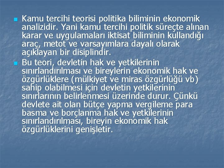 n n Kamu tercihi teorisi politika biliminin ekonomik analizidir. Yani kamu tercihi politik süreçte