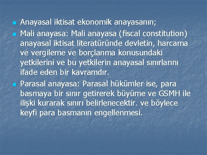 n n n Anayasal iktisat ekonomik anayasanın; Mali anayasa: Mali anayasa (fiscal constitution) anayasal