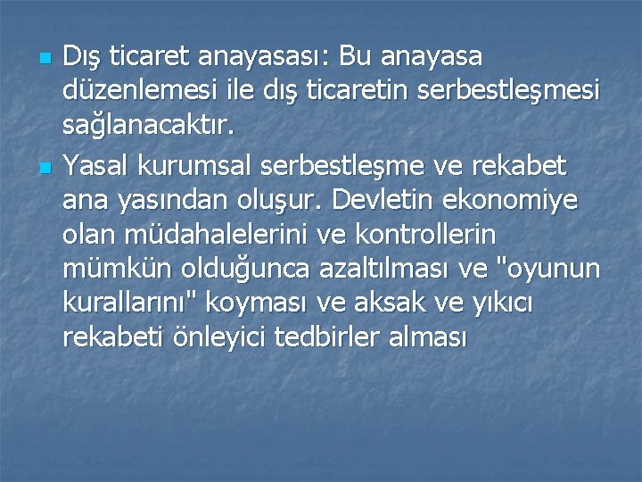 n n Dış ticaret anayasası: Bu anayasa düzenlemesi ile dış ticaretin serbestleşmesi sağlanacaktır. Yasal