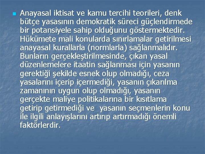 n Anayasal iktisat ve kamu tercihi teorileri, denk bütçe yasasının demokratik süreci güçlendirmede bir