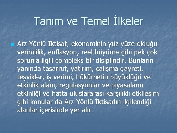 Tanım ve Temel İlkeler n Arz Yönlü İktisat, ekonominin yüze olduğu verimlilik, enflasyon, reel