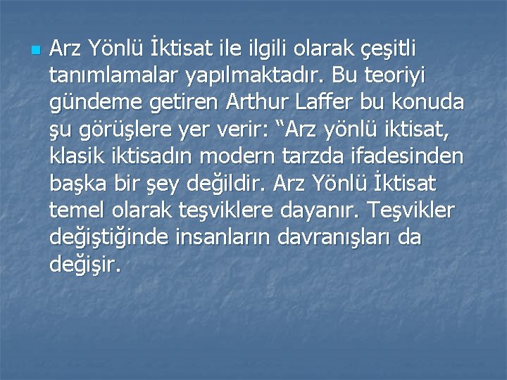n Arz Yönlü İktisat ile ilgili olarak çeşitli tanımlamalar yapılmaktadır. Bu teoriyi gündeme getiren
