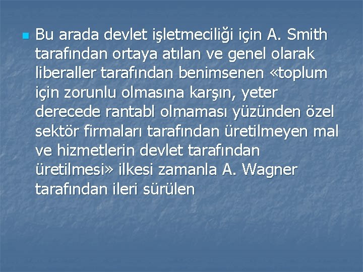 n Bu arada devlet işletmeciliği için A. Smith tarafından ortaya atılan ve genel olarak