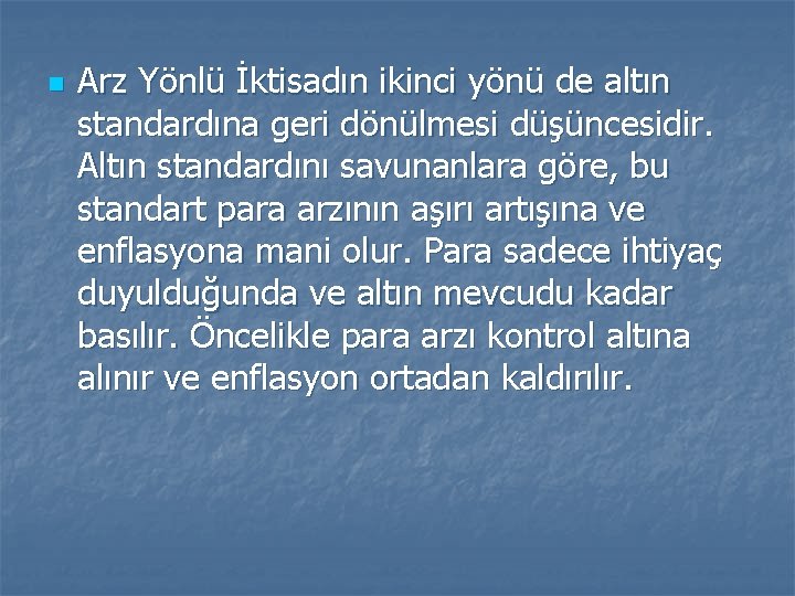 n Arz Yönlü İktisadın ikinci yönü de altın standardına geri dönülmesi düşüncesidir. Altın standardını