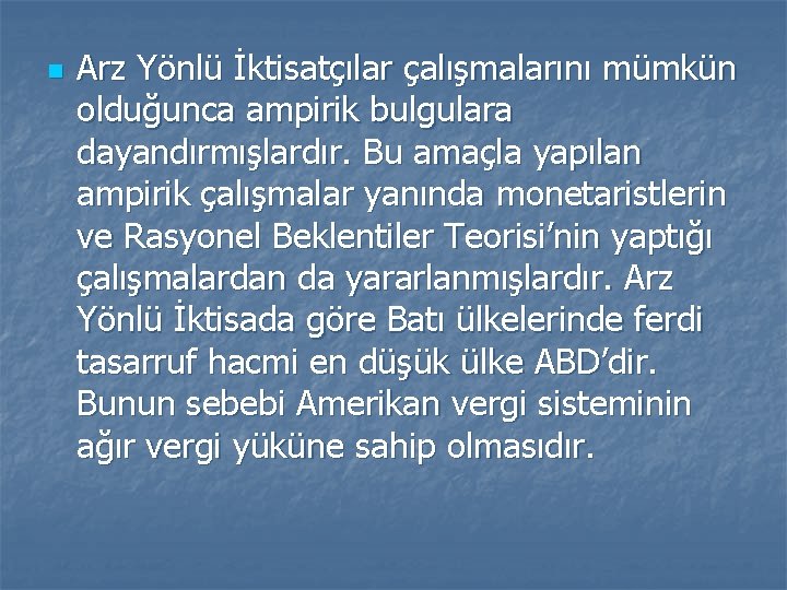 n Arz Yönlü İktisatçılar çalışmalarını mümkün olduğunca ampirik bulgulara dayandırmışlardır. Bu amaçla yapılan ampirik