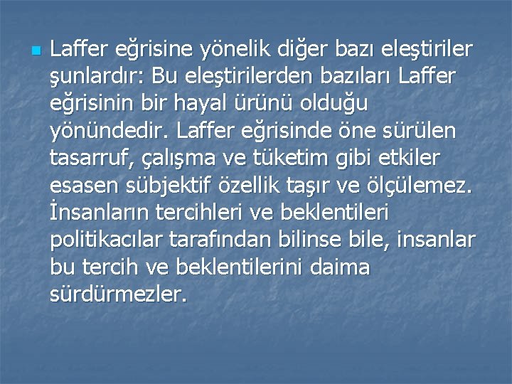 n Laffer eğrisine yönelik diğer bazı eleştiriler şunlardır: Bu eleştirilerden bazıları Laffer eğrisinin bir