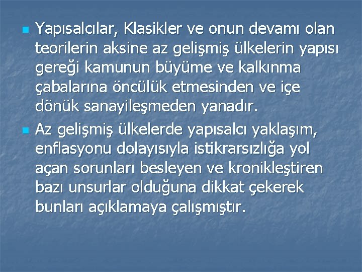 n n Yapısalcılar, Klasikler ve onun devamı olan teorilerin aksine az gelişmiş ülkelerin yapısı