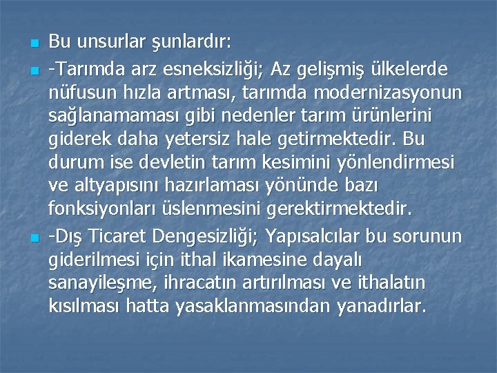 n n n Bu unsurlar şunlardır: Tarımda arz esneksizliği; Az gelişmiş ülkelerde nüfusun hızla