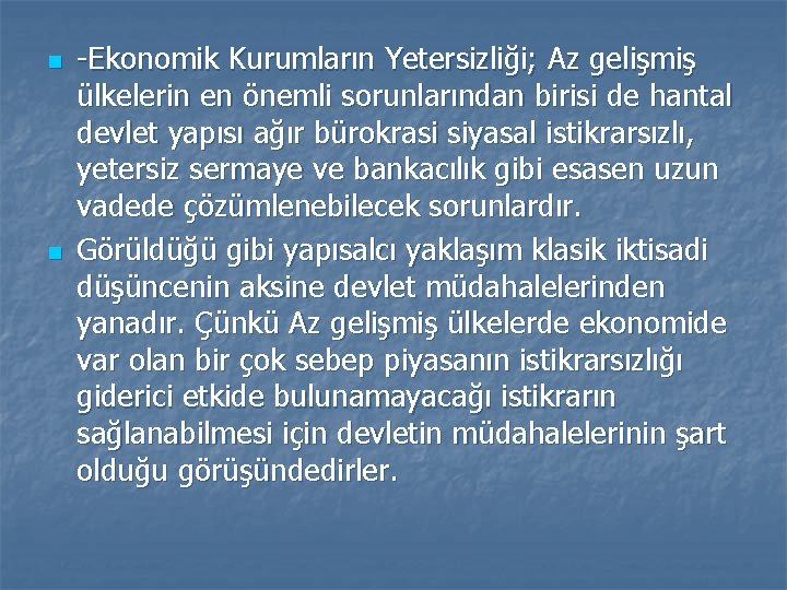 n n Ekonomik Kurumların Yetersizliği; Az gelişmiş ülkelerin en önemli sorunlarından birisi de hantal