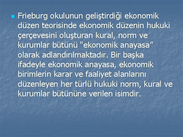 n Frieburg okulunun geliştirdiği ekonomik düzen teorisinde ekonomik düzenin hukuki çerçevesini oluşturan kural, norm