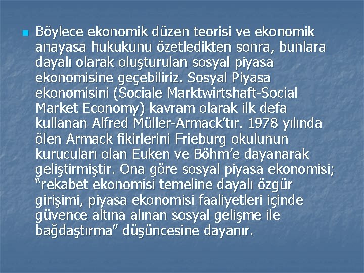 n Böylece ekonomik düzen teorisi ve ekonomik anayasa hukukunu özetledikten sonra, bunlara dayalı olarak