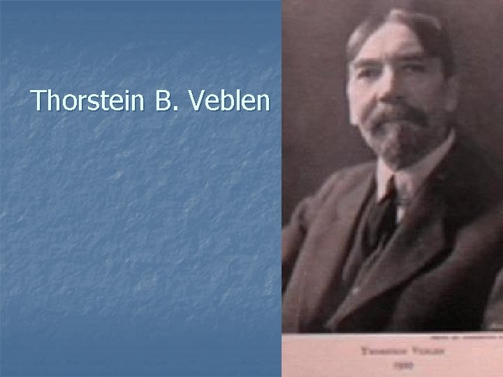 Thorstein B. Veblen 