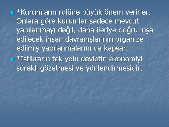 n n *Kurumların rolüne büyük önem verirler. Onlara göre kurumlar sadece mevcut yapılanmayı değil,