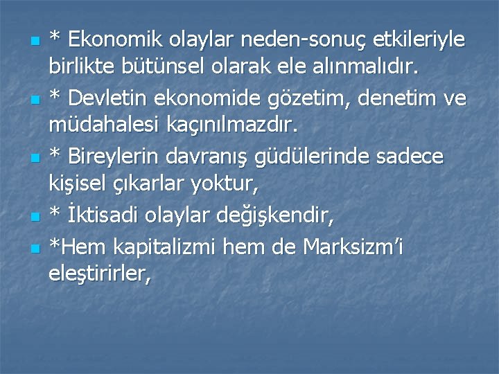 n n n * Ekonomik olaylar neden sonuç etkileriyle birlikte bütünsel olarak ele alınmalıdır.