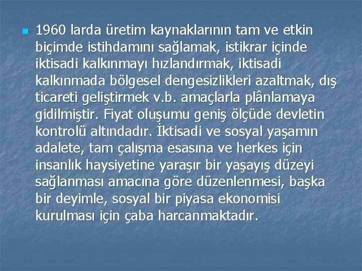 n 1960 larda üretim kaynaklarının tam ve etkin biçimde istihdamını sağlamak, istikrar içinde iktisadi
