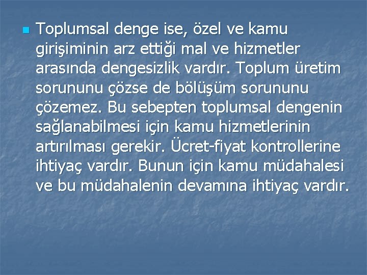 n Toplumsal denge ise, özel ve kamu girişiminin arz ettiği mal ve hizmetler arasında