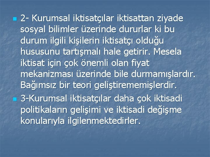 n n 2 Kurumsal iktisatçılar iktisattan ziyade sosyal bilimler üzerinde dururlar ki bu durum