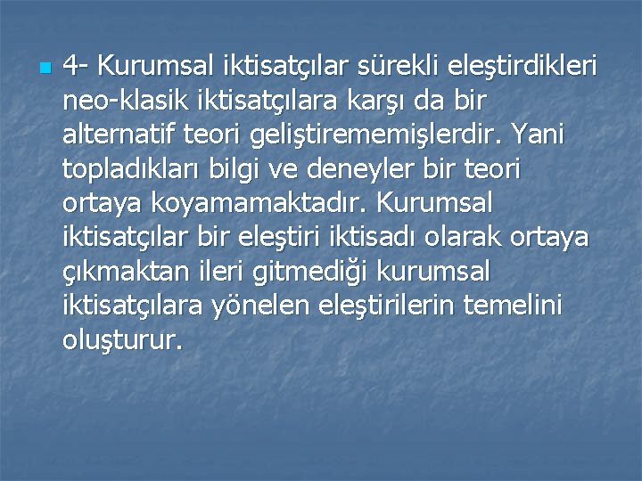 n 4 Kurumsal iktisatçılar sürekli eleştirdikleri neo klasik iktisatçılara karşı da bir alternatif teori