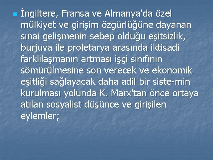 n İngiltere, Fransa ve Almanya'da özel mülkiyet ve girişim özgürlüğüne dayanan sınai gelişmenin sebep