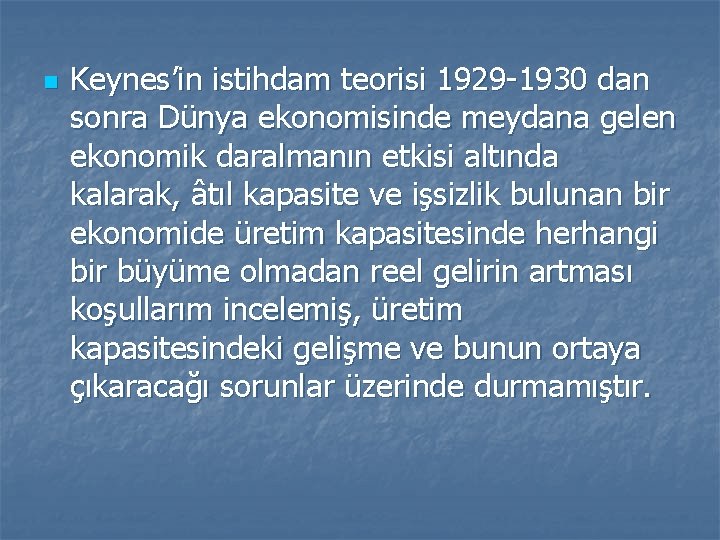 n Keynes’in istihdam teorisi 1929 1930 dan sonra Dünya ekonomisinde meydana gelen ekonomik daralmanın