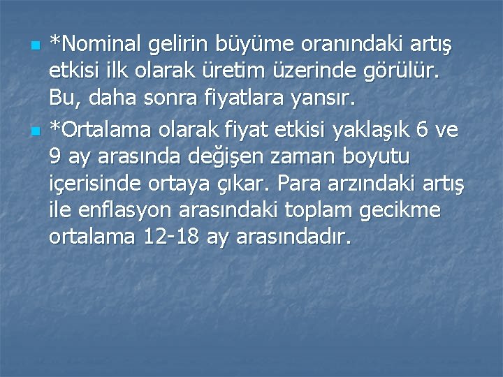 n n *Nominal gelirin büyüme oranındaki artış etkisi ilk olarak üretim üzerinde görülür. Bu,