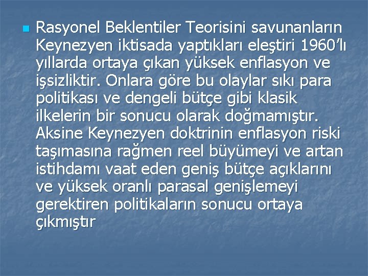 n Rasyonel Beklentiler Teorisini savunanların Keynezyen iktisada yaptıkları eleştiri 1960’lı yıllarda ortaya çıkan yüksek