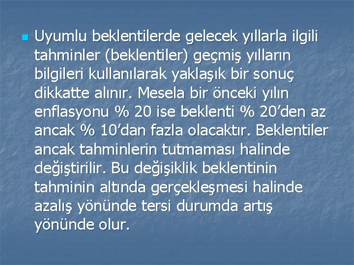 n Uyumlu beklentilerde gelecek yıllarla ilgili tahminler (beklentiler) geçmiş yılların bilgileri kullanılarak yaklaşık bir