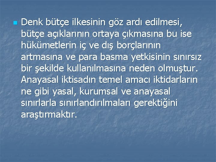 n Denk bütçe ilkesinin göz ardı edilmesi, bütçe açıklarının ortaya çıkmasına bu ise hükümetlerin