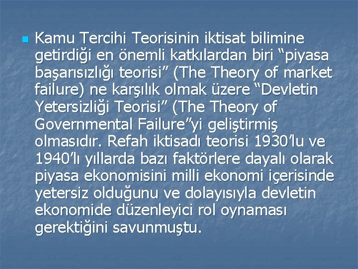 n Kamu Tercihi Teorisinin iktisat bilimine getirdiği en önemli katkılardan biri “piyasa başarısızlığı teorisi”