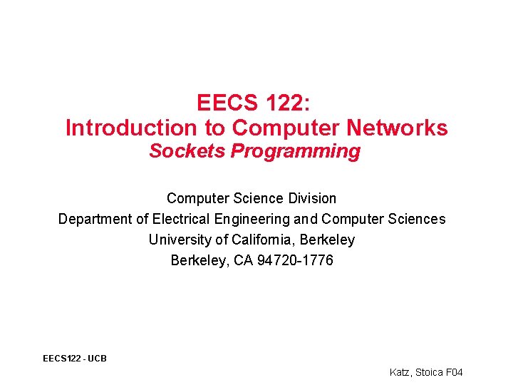 EECS 122: Introduction to Computer Networks Sockets Programming Computer Science Division Department of Electrical
