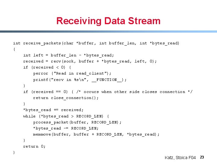 Receiving Data Stream int receive_packets(char *buffer, int buffer_len, int *bytes_read) { int left =