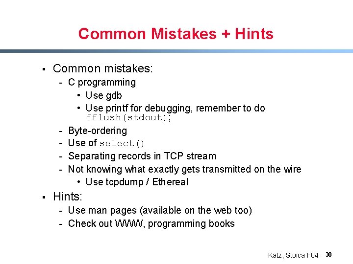 Common Mistakes + Hints § Common mistakes: - C programming • Use gdb •
