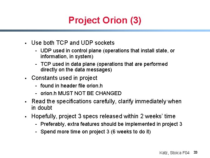 Project Orion (3) § Use both TCP and UDP sockets - UDP used in