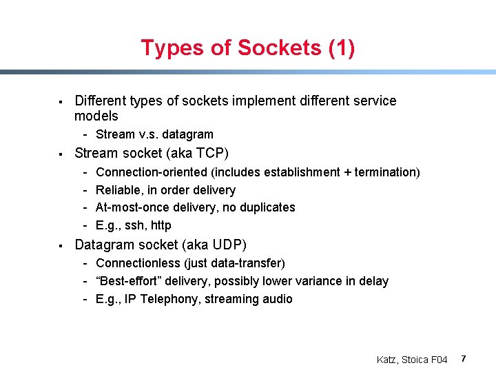 Types of Sockets (1) § Different types of sockets implement different service models -