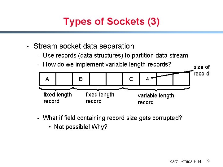 Types of Sockets (3) § Stream socket data separation: - Use records (data structures)