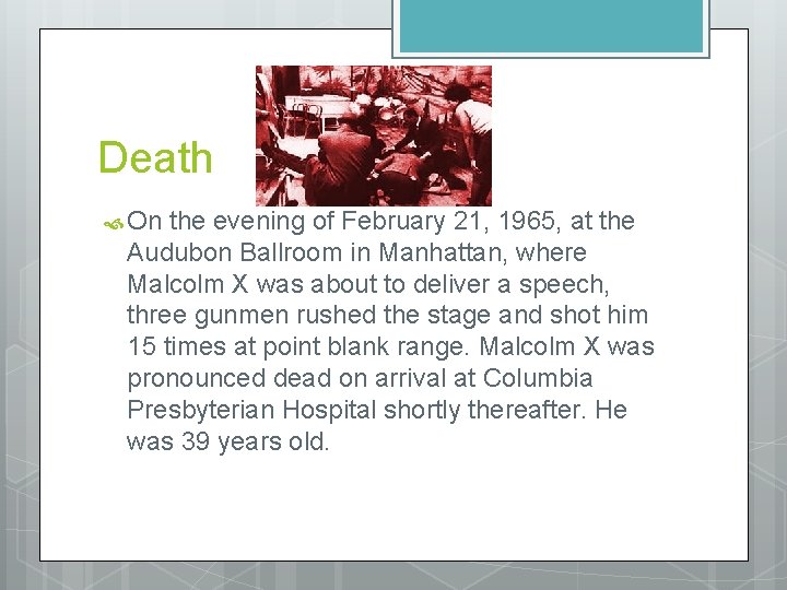 Death On the evening of February 21, 1965, at the Audubon Ballroom in Manhattan,
