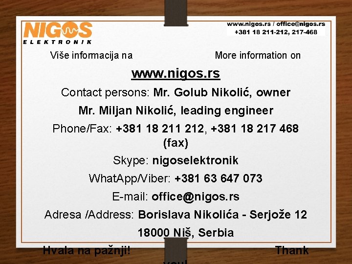 Više informacija na More information on www. nigos. rs Contact persons: Mr. Golub Nikolić,