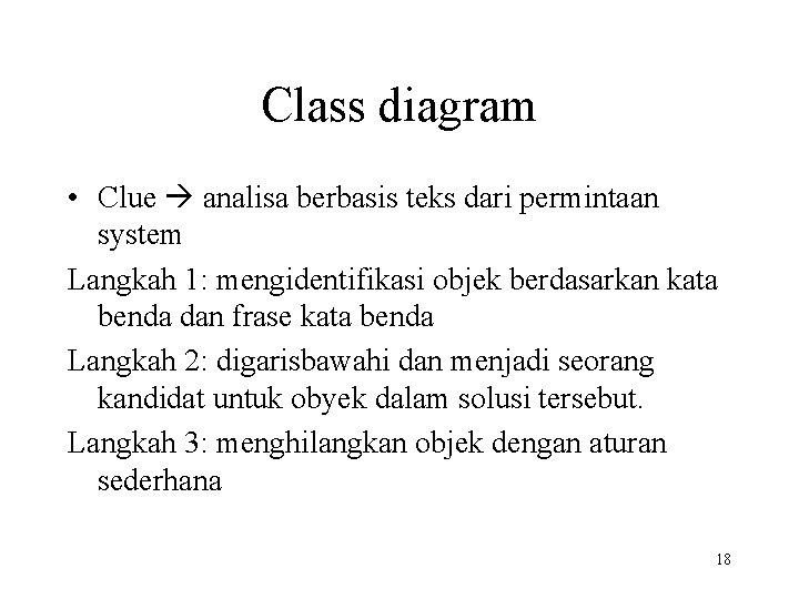 Class diagram • Clue analisa berbasis teks dari permintaan system Langkah 1: mengidentifikasi objek