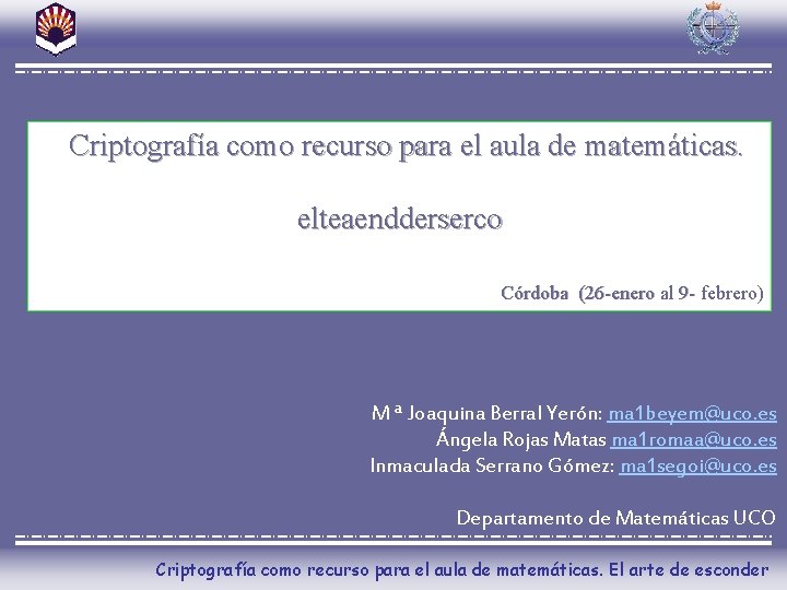  Criptografía como recurso para el aula de matemáticas. elteaendderserco Córdoba (26 -enero al
