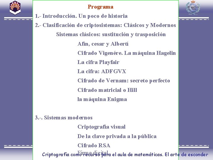  Programa 1. - Introducción. Un poco de historia 2. - Clasificación de criptosistemas: